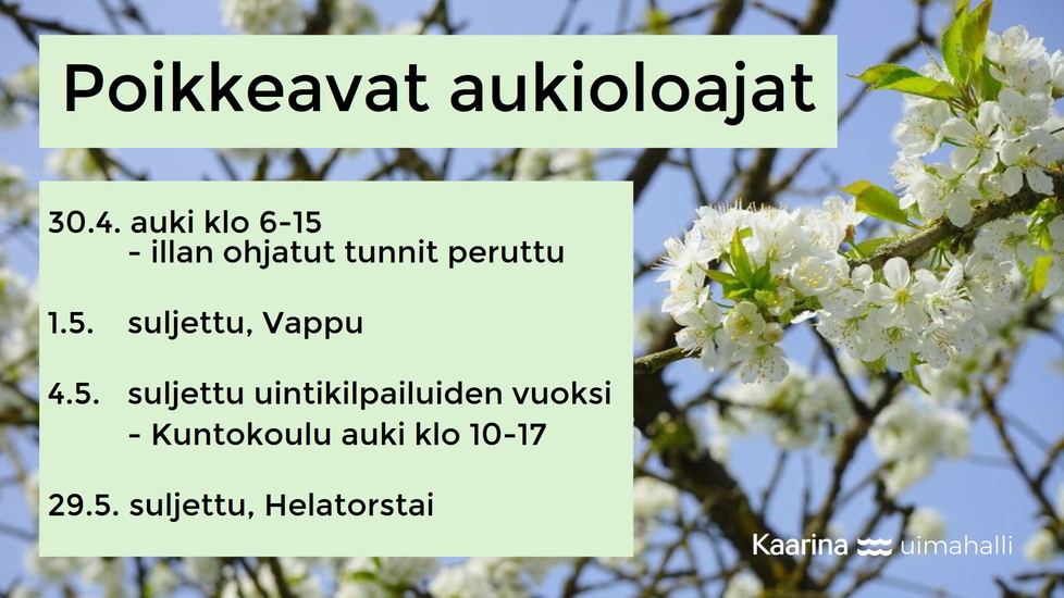 Poikkeavat aukioloajat, 30.4 auki klo 6-15, illan ohjatut tunnit peruttu, 1.5 suljettu, vappu.