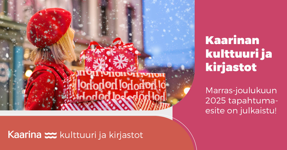 Kaarinan Kulttuuri Ja Kirjastot Tapahtumaesite Marras joulukuu 2025 Kaarinan Kulttuuri Ja Kirjastot Tapahtumaesite Marras joulukuu 2025